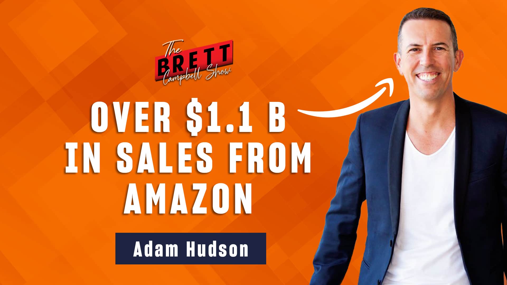 OVER 1B IN AMAZON SALES Adam Hudson w Brett Campbell TBCS 015